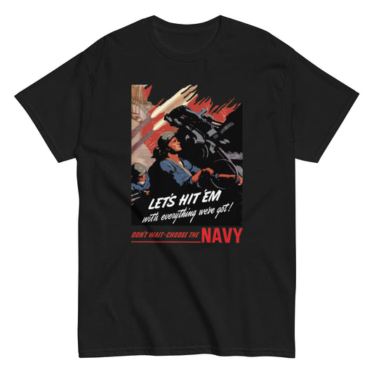 US Navy WW2 "Let's Hit'Em With Everything We Got!" Recruiting Poster Shirt